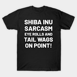 Shiba Inu Sarcasm Eye Rolls and Tail Wags on Point! T-Shirt